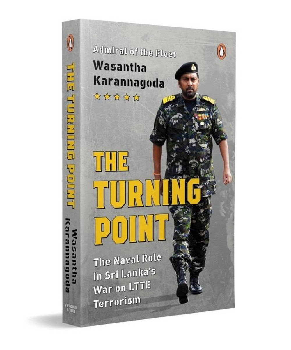 The Turning Point (The Naval Role In Sri Lanka`s War On LTTE Terrorism)